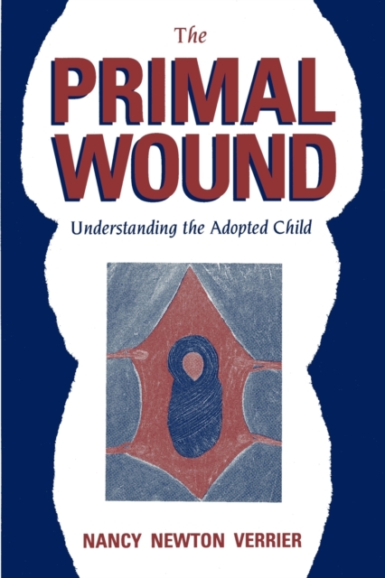 The Primal Wound: Understanding the Adopted Child, Paperback / softback Book