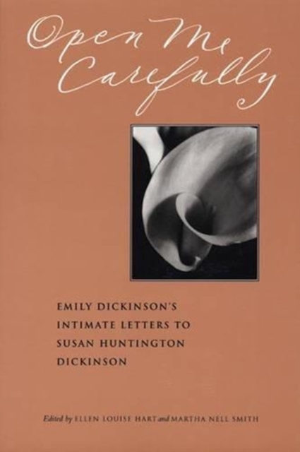 Open Me Carefully : Emily Dickinson's Intimate Letters to Susan Huntington Dickinson, Paperback / softback Book