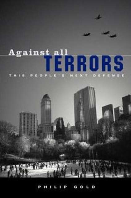 Against All Terrors : This People's Next Defense, Paperback / softback Book