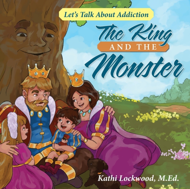 The King and the Monster : Let's Talk About Addiction, Paperback / softback Book