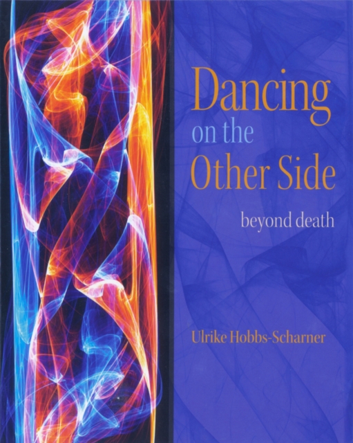 Dancing on the Other Side : Beyond Death, Paperback / softback Book