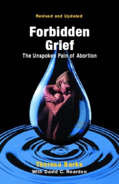 Forbidden Grief : The Unspoken Pain of Abortion, Paperback / softback Book