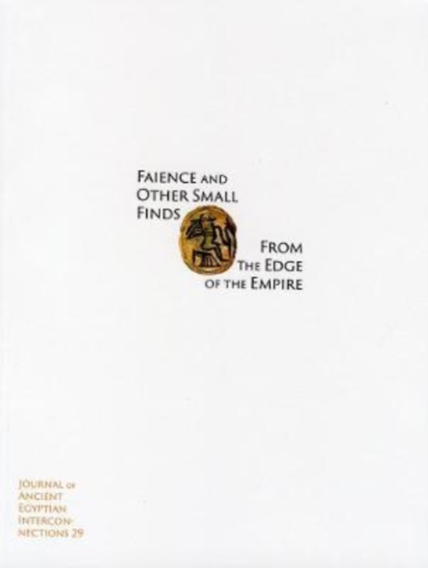 Faience and Other Small Finds from the Edge of the Empire, Paperback / softback Book