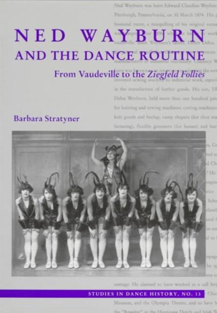 Ned Wrayburn and the Dance Routine : From Vaudeville to the Ziegfeld Follies, Paperback Book