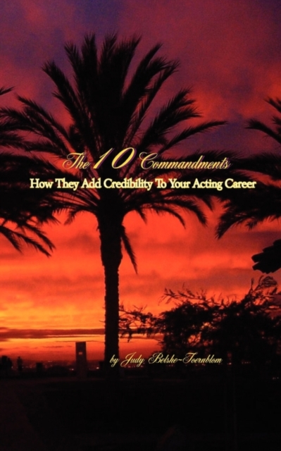 The 10 Commandments, How They Add Credibility to Your Acting Career, Paperback / softback Book