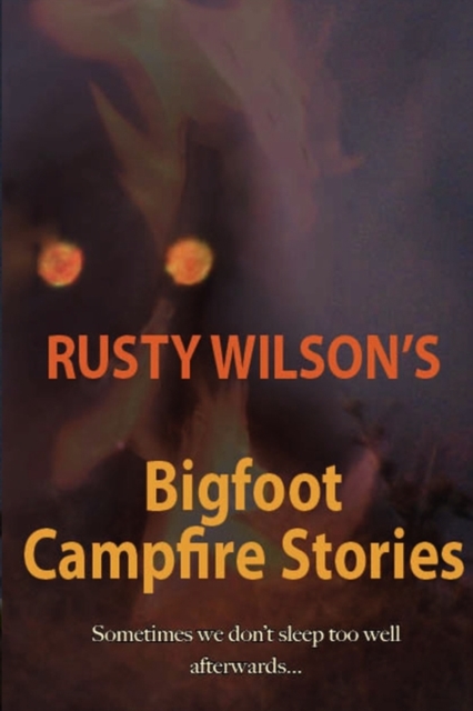 Rusty Wilson's Bigfoot Campfire Stories, Paperback / softback Book