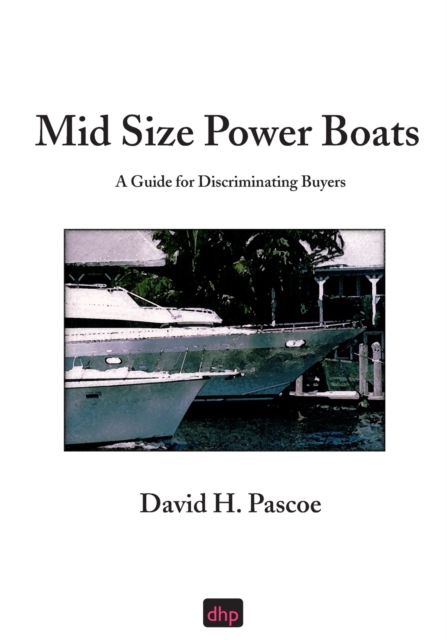 Mid Size Power Boats : A Guide for Discriminating Buyers, Paperback / softback Book
