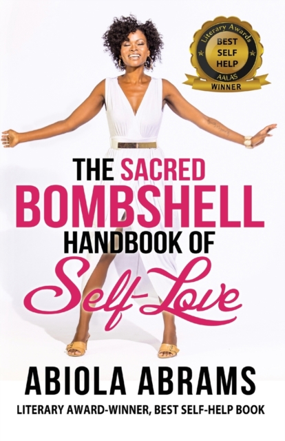 The Sacred Bombshell Handbook of Self-Love : The 11 Secrets of Feminine Power, Paperback / softback Book