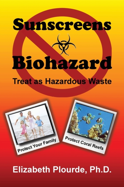 Sunscreens - Biohazard : Treat as Hazardous Waste, Paperback / softback Book