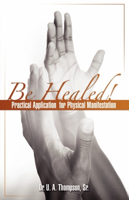 Be Healed!, Paperback / softback Book