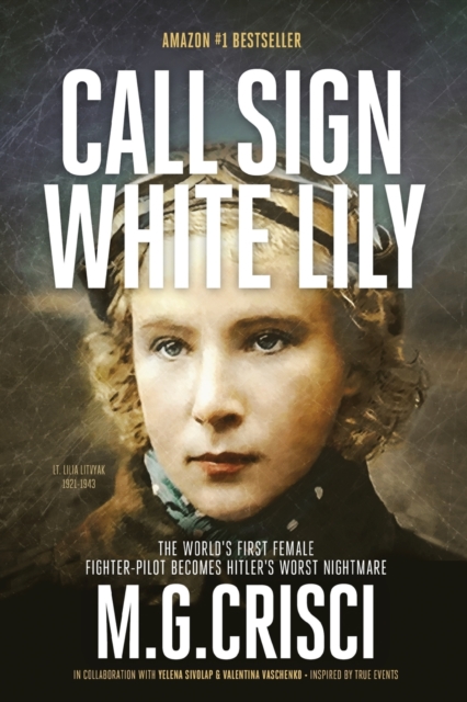 Call Sign, White Lily (5th Edition) : The Life and Loves of the World's First Female Fighter Pilot, Paperback / softback Book