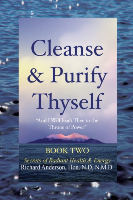 Cleanse & Purify Thyself, Book 2 : Secrets of Radiant Health & Energy, Paperback / softback Book