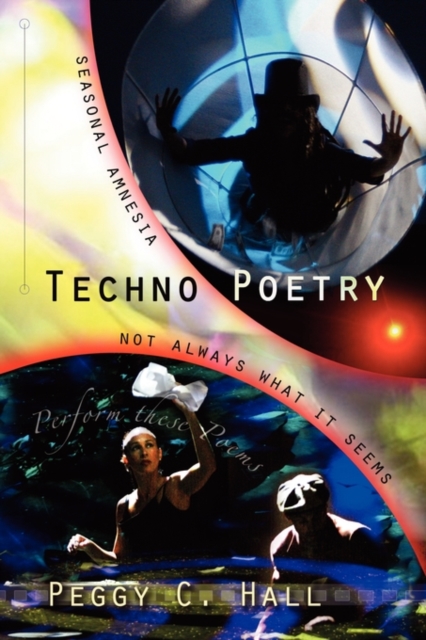 Techno Poetry : Seasonal Amnesia & Not Always What It Seems, Paperback / softback Book