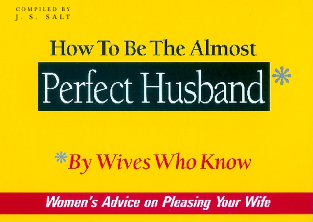 How to be the Almost Perfect Husband : By Wives Who Know, Paperback / softback Book