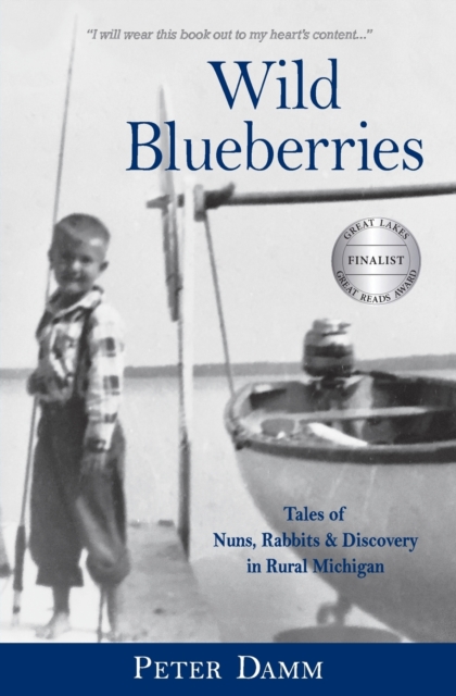 Wild Blueberries : Nuns, Rabbits & Discovery in Rural Michigan, Paperback / softback Book