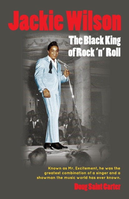 Jackie Wilson : The Black King of Rock 'n Roll, Paperback / softback Book