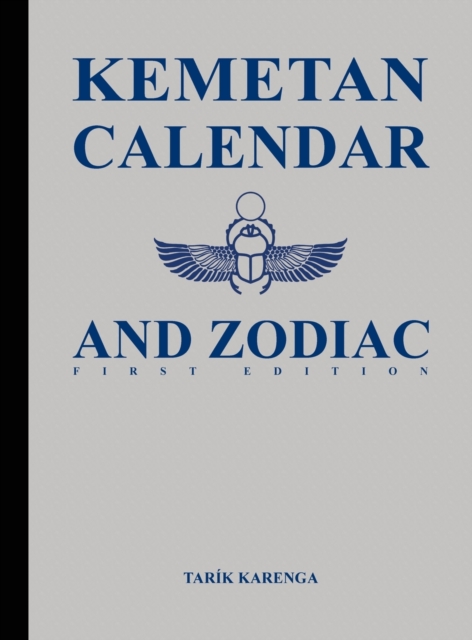 Kemetan Calendar and Zodiac, First Edition, Hardback Book