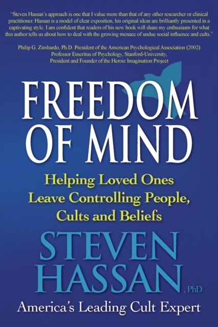 Freedom of Mind : Helping Loved Ones Leave Controlling People, Cults, and Beliefs, Paperback / softback Book