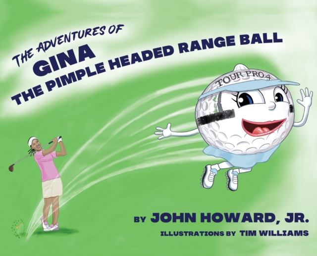 The Adventures of Gina The Pimple Headed Range Ball, Hardback Book