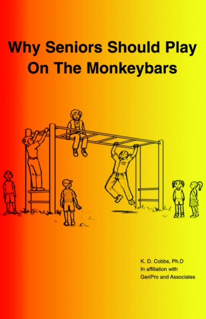 Why Seniors Should Play on the Monkeybars, Paperback / softback Book