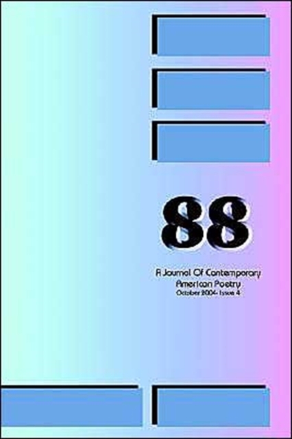 88 : A Journal of Contemporary American Poetry - Issue 4, Paperback / softback Book