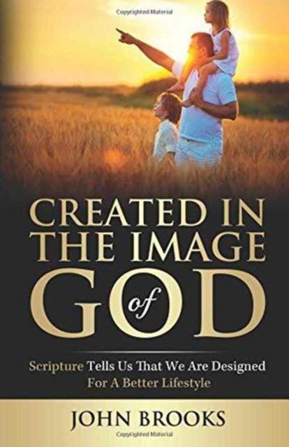 Created in the Image of God : Scripture tells us that we are designed for a better lifestyle, Paperback / softback Book