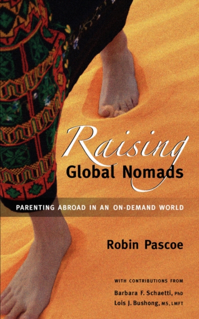 Raising Global Nomads : Parenting Abroad in an On-Demand World, Paperback / softback Book