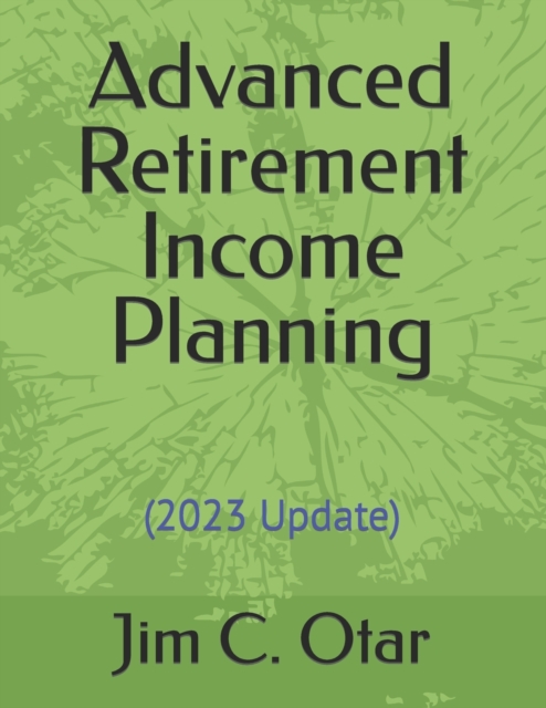 Advanced Retirement Income Planning, Paperback / softback Book