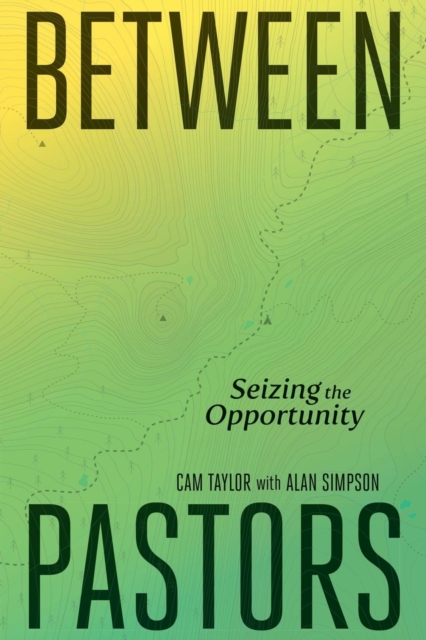 Between Pastors : Seizing the Opportunity, Paperback / softback Book