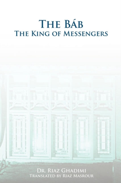The Bab : The King of Messengers, Paperback / softback Book