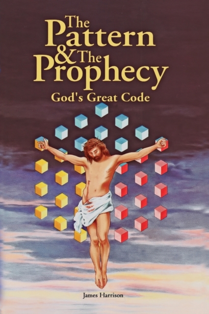 Pattern & the Prophecy; God's Great Code, Paperback / softback Book