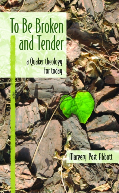 To Be Broken and Tender : A Quaker Theology for Today, EPUB eBook