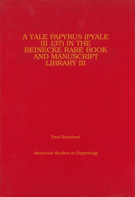 A Yale Papyrus (PYale III 137) in the Beinecke Rare Book and Manuscript Library III, Hardback Book