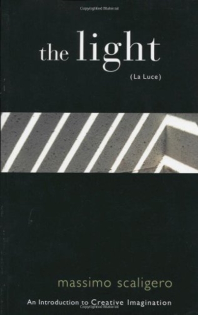 The Light (La Luce) : An Introduction to Creative Imagination, Paperback / softback Book