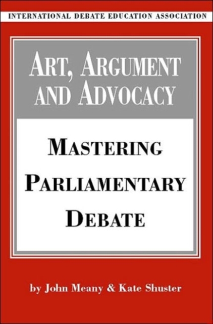 Art, Argument and Advocacy : Mastering Parliamentary Debate, Paperback / softback Book