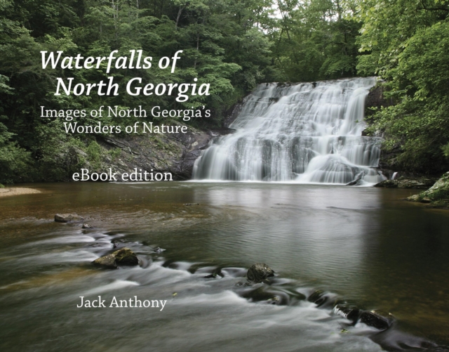 Waterfalls of North Georgia : North Georgia's Wonders of Nature, EPUB eBook