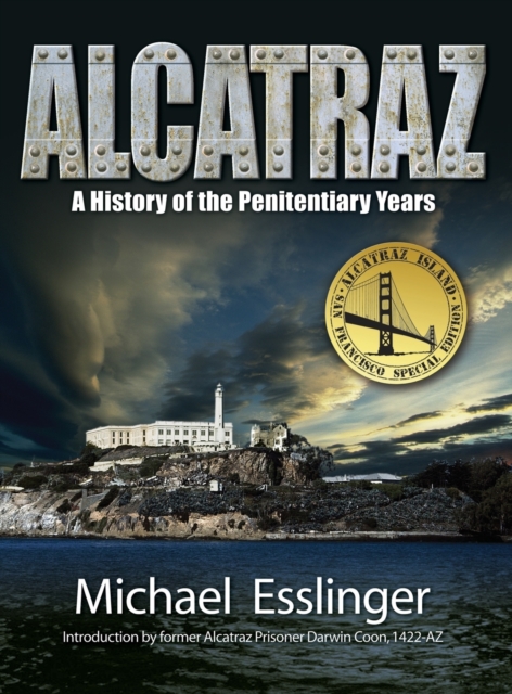 Alcatraz : A History of the Penitentiary Years, Hardback Book