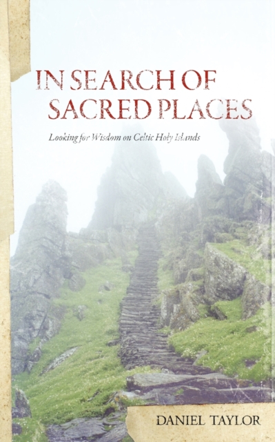 In Seach of Sacred Places : Looking for Wisdom on Celtic Holy Islands, Paperback / softback Book