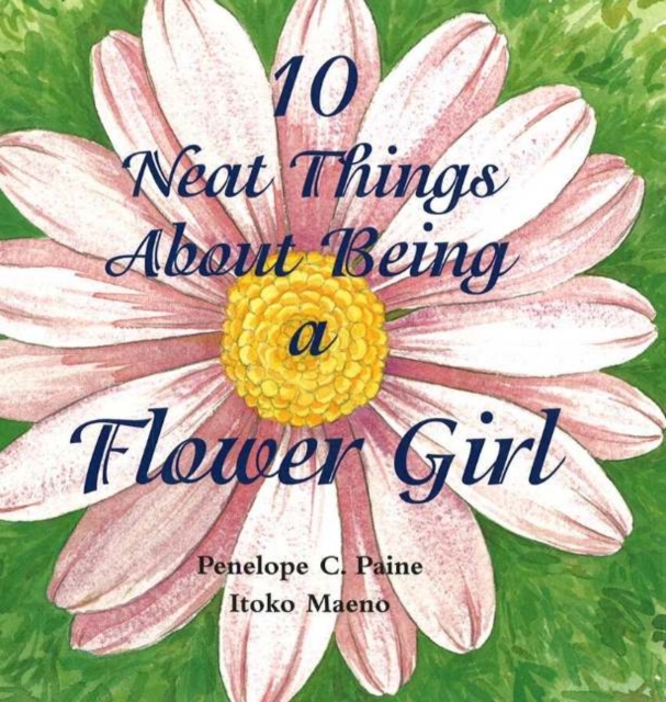 10 Neat Things About Being a Flower Girl, Hardback Book