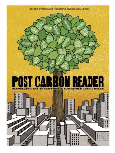 The Post Carbon Reader : Managing the 21st Century's Sustainability Crises, Paperback / softback Book