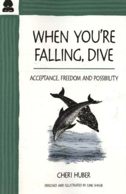 When You're Falling, Dive : Acceptance, Freedom and Possibility, Paperback / softback Book