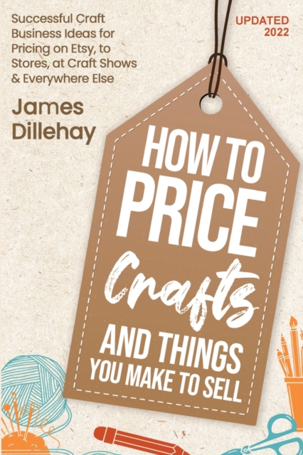 How to Price Crafts and Things You Make to Sell, Paperback / softback Book