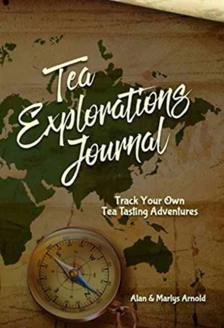 Tea Explorations Journal : Track Your Own Tea Tasting Adventures, Paperback / softback Book