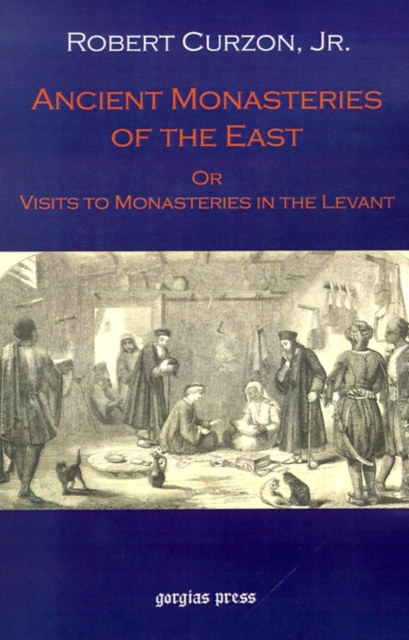 Ancient Monasteries of the East, Or The Monasteries of the Levant, Paperback / softback Book