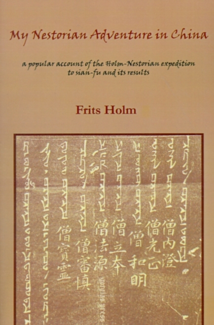 My Nestorian Adventure in China: Account of the Holm-Nestorian Expedition, Paperback / softback Book