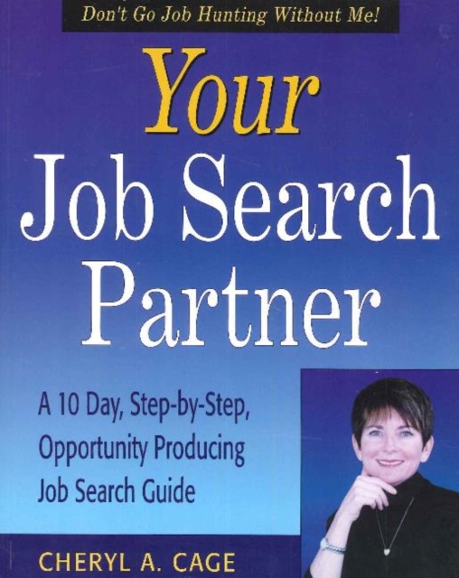 Your Job Search Partner : A 10 Day, Step-by-Step, Opportunity Producing Job Search Guide, Paperback / softback Book