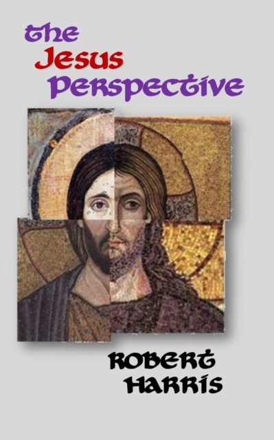 The Jesus Perspective : A Faith that May Surprise You, Paperback / softback Book