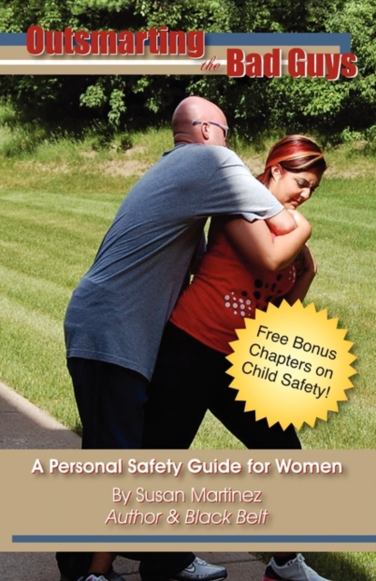 Outsmarting the Bad Guys : A Personal Safety Guide for Women, Paperback / softback Book