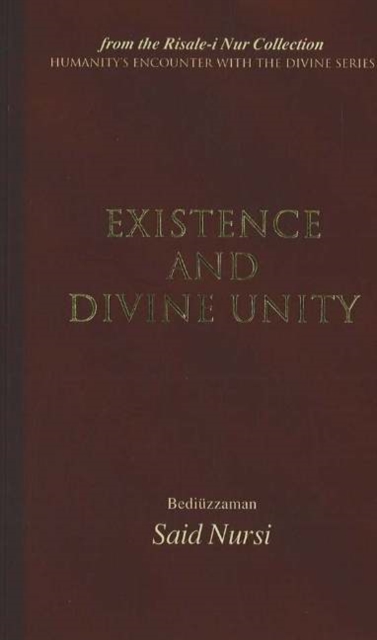 Existence and Divine Unity : From the Risale-i Nur Collection, Paperback / softback Book