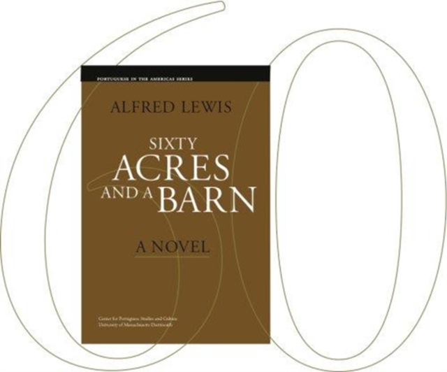 Sixty Acres and a Barn : A Novel, Paperback Book